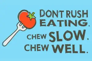 chew slowly